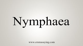 How To Say Nymphaea [upl. by Bosson]