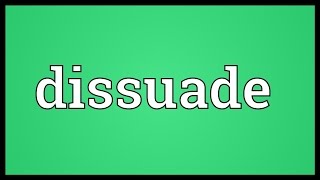 Dissuade Meaning [upl. by Noemis]