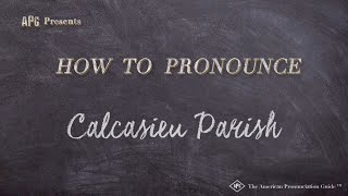 How to Pronounce Calcasieu Parish Real Life Examples [upl. by Presley417]