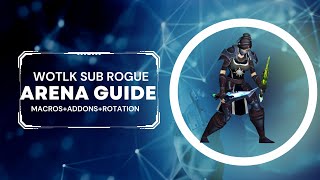 Rogue WOTLK SUBTLETY GUIDE ARENA [upl. by Kaasi]