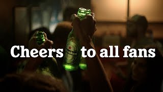 Heineken  Cheers To All Fans [upl. by Sybilla]