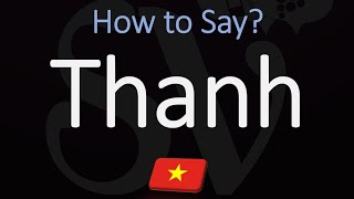 How to Pronounce Thanh CORRECTLY [upl. by Etteragram]