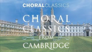 Choral Classics from Cambridge [upl. by Renat]