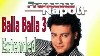 Francesco Napoli  Balla Balla 3 extended [upl. by Natie]