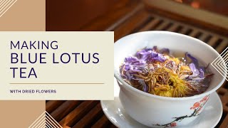 Making Blue Lotus Tea with Dried Flowers [upl. by Loggia985]