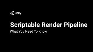 Scriptable Render Pipeline What You Need To Know [upl. by Thad]