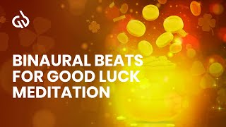 Good Luck Subliminal Binaural Beats For Good Luck Meditation [upl. by Allit494]