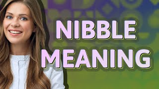 Nibble  meaning of Nibble [upl. by Hsetim]