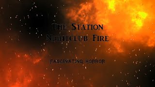 The Station Nightclub Fire  A Short Documentary  Fascinating Horror [upl. by Rosenfeld417]