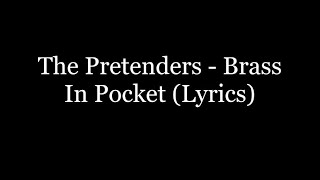 The Pretenders  Brass In Pocket Lyrics HD [upl. by Barthol888]