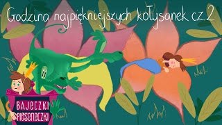 Godzina najpiękniejszych kołysanek cz2 [upl. by Lorolla]