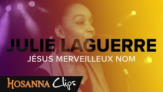 Jésus merveilleux nom  Hosanna clips  Julie Laguerre [upl. by Mariken]