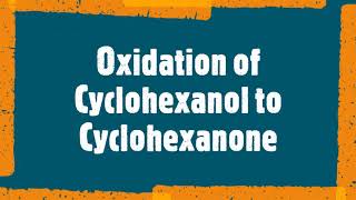 Oxidation of Cyclohexanol to Cyclohexanone CH128 CH252 [upl. by Vashtia]