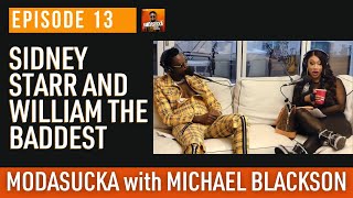 Sidney Starr  William The Baddest  MODASUCKA podcast with Michael Blackson Ep 13 [upl. by Nerine417]