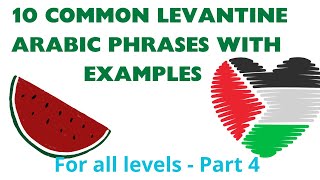 Learn 10 more Common Levantine Arabic Phrases with examples  PART FOUR [upl. by Beryle]