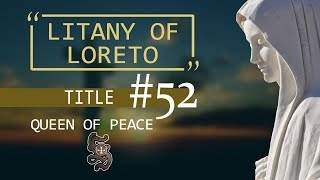 Litany of Loreto Title 52 QUEEN OF PEACE [upl. by Sayre]