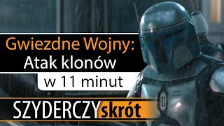 GWIEZDNE WOJNY ATAK KLONÓW w 11 minut  Szyderczy Skrót [upl. by Akived]