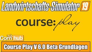 LS19 Modvorstellung  CoursePlay 60 Beta Grundlagen  Farming Simulator 19 Mods [upl. by Koser15]