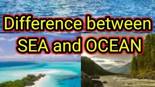 Difference between Sea and ocean [upl. by Noitsirhc]