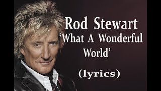 Rod Stewart What A Wonderful World lyrics [upl. by Durtschi817]