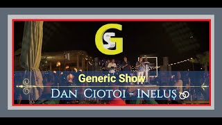 Dan Ciotoi amp Generic Show  Inelus [upl. by Nemra]