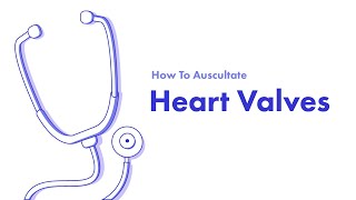 Heart Valves  Learn How to Auscultate Part 1 [upl. by Ynoble288]