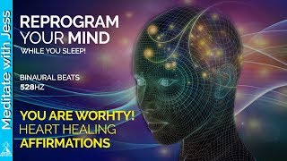 Reprogram Your Mind amp Heal Your Heart While You Sleep You Are Worthy [upl. by Chicoine313]