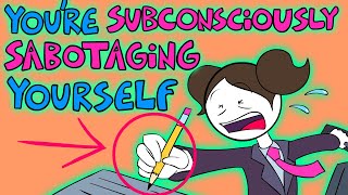 10 Signs Youre Subconsciously Sabotaging Yourself [upl. by Bury923]