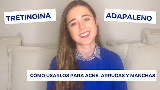 TRETINOINA Y ADAPALENO  CÓMO USARLOS PARA ACNÉ CICATRICES DE ACNÉ ARRUGAS Y MANCHAS [upl. by Bondy]