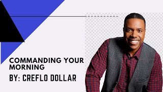 Creflo Dollar Commanding Your Morning [upl. by Valma]