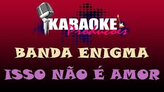 BANDA ENIGMA  ISSO NÃO É AMOR  KARAOKE [upl. by Watkin678]