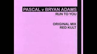 Pascal v Bryan Adams  Run To You Original Mix [upl. by Oirevlis]