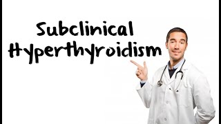 Clinical Approach To Subclinical Hyperthyroidism [upl. by Areic]