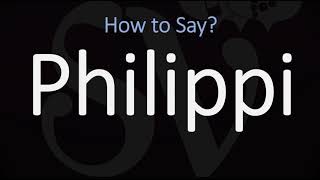 How to Pronounce Philippi CORRECTLY [upl. by Losse967]