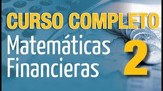 Matemáticas Financieras Parte 2 [upl. by Assirram]