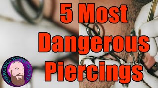 Top 5 Most Dangerous Piercings [upl. by Joanna349]