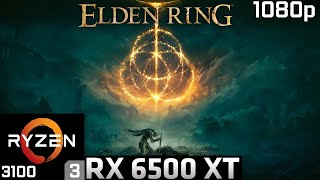 Elden Ring on RX 6500 XT  1080p  High Settings  Ryzen 3 3100 [upl. by Derfiniw]