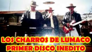 LOS CHARROS DE LUMACO  PRIMER DISCO INEDITO  Volumen 1  FULL ALBUM [upl. by Mosra]