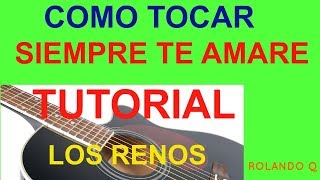 SIEMPRE TE AMARE LOS RENOS TUTORIAL CON GUITARA [upl. by Amar]