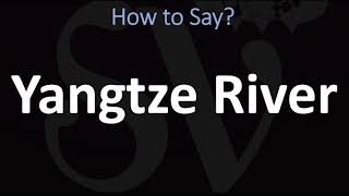 How to Pronounce Yangtze River CORRECTLY [upl. by Aicinod]