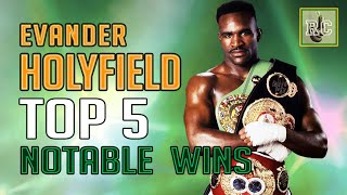 Evander Holyfield  Top 5 Notable Wins [upl. by Giuseppe]