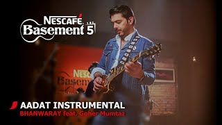 AADAT INSTRUMENTALBHANWARAY feat Goher Mumtaz  NESCAFÉ Basement Season 5  2019 [upl. by Dlorrej575]