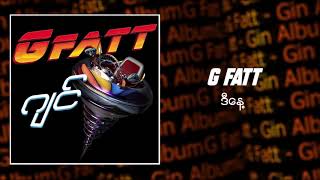 G fatt  ဂျင် Album Compilation [upl. by Dulsea767]