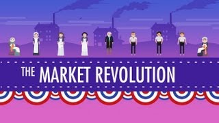 The Market Revolution Crash Course US History 12 [upl. by Trah]