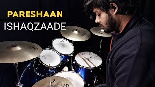 Pareshaan  Ishaqzaade Drum Cover [upl. by Ardena]