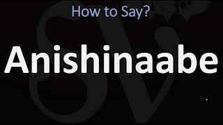 How to Pronounce Anishinaabe CORRECTLY [upl. by Aseret]