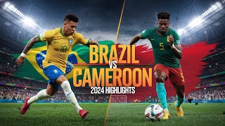 Brazil vs Cameroon A Spectacular International Football Clash [upl. by Inwat]