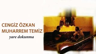 Muharrem Temiz amp Cengiz Özkan  Ganatlı Gapı  Yâre Dokunma © 2001 Kalan Müzik [upl. by Fahey]