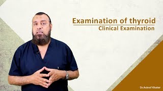 Examination of Thyroid  Surgery  Prof Ashraf Khater [upl. by Toolis]