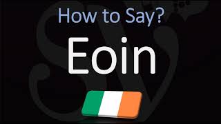 How to Pronounce Eoin CORRECTLY [upl. by Nari884]